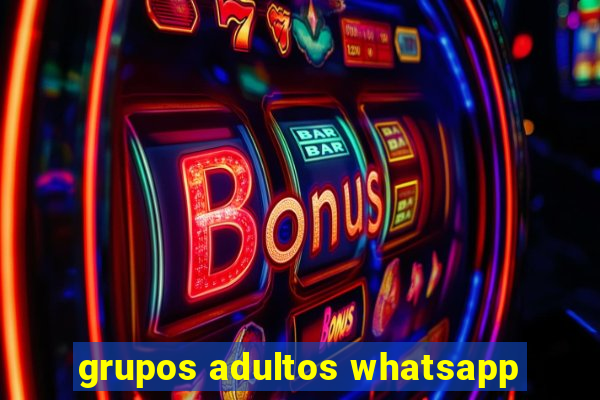 grupos adultos whatsapp